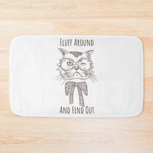 Item preview, Fluff Around And Find Out Funny Sarcastic Cat Quote  designed and sold by carneslauralee.