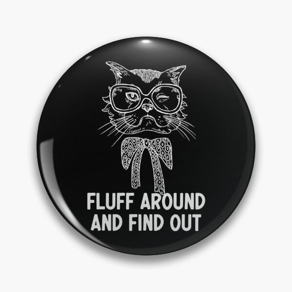 Item preview, Fluff Around And Find Out Funny Sarcastic Cat Quote  designed and sold by carneslauralee.