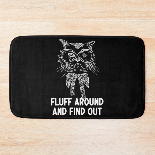 Item preview, Fluff Around And Find Out Funny Sarcastic Cat Quote  designed and sold by carneslauralee.