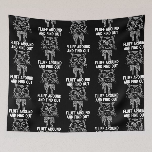 Item preview, Fluff Around And Find Out Funny Sarcastic Cat Quote  designed and sold by carneslauralee.