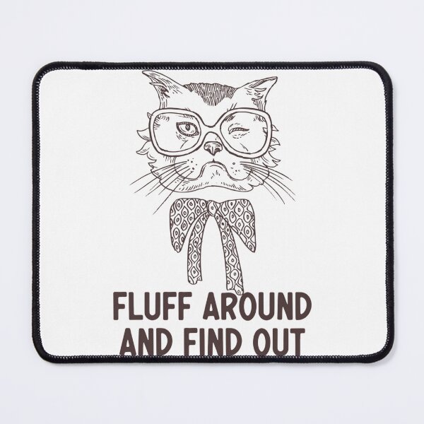 Item preview, Fluff Around And Find Out Funny Sarcastic Cat Quote designed and sold by carneslauralee.