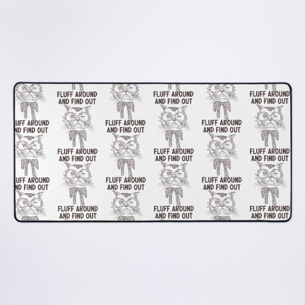 Item preview, Fluff Around And Find Out Funny Sarcastic Cat Quote designed and sold by carneslauralee.