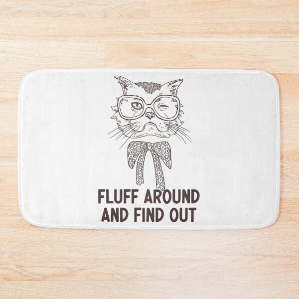 Item preview, Fluff Around And Find Out Funny Sarcastic Cat Quote designed and sold by carneslauralee.
