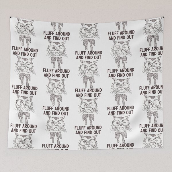 Item preview, Fluff Around And Find Out Funny Sarcastic Cat Quote designed and sold by carneslauralee.