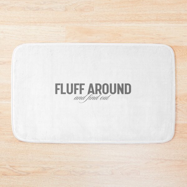 Item preview, Fluff Around And Find Out T-Shirts designed and sold by carneslauralee.