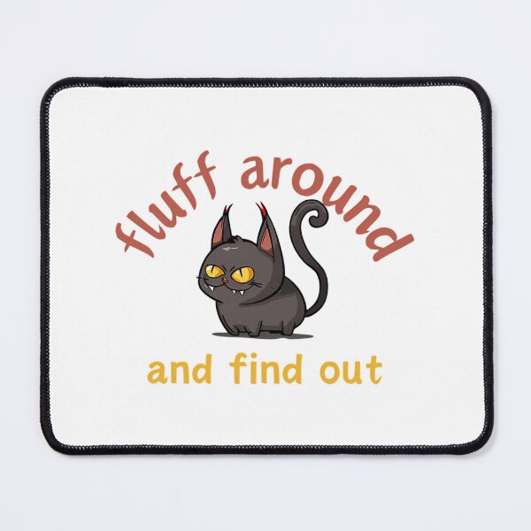 Item preview, Funny Fluff Around And Find Out Cat Lovers Funny Cat Design designed and sold by carneslauralee.