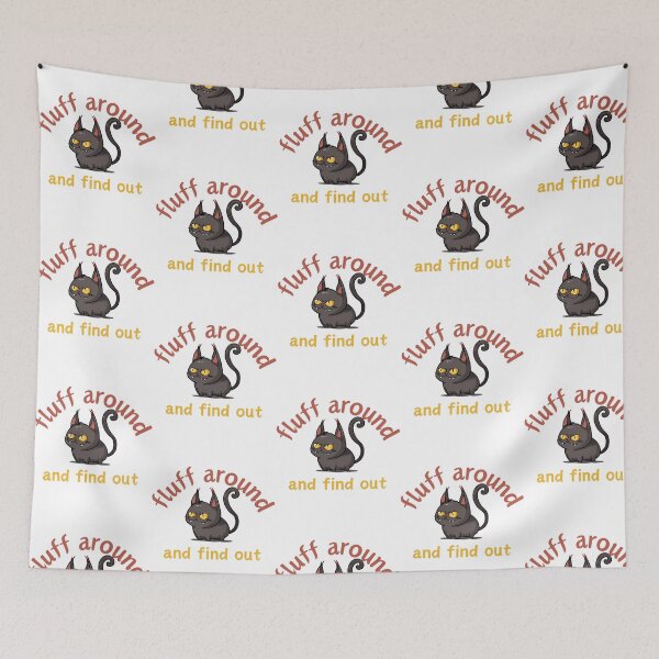 Item preview, Funny Fluff Around And Find Out Cat Lovers  Funny Cat Design designed and sold by carneslauralee.