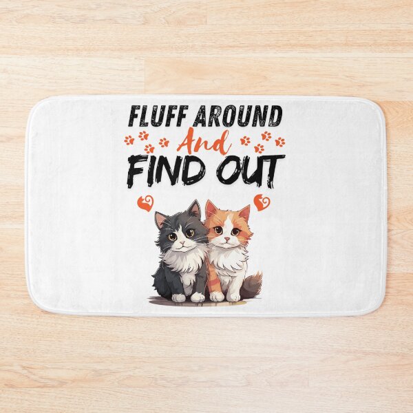 Item preview, Funny Fluff Around And Find Out Funny Cat designed and sold by carneslauralee.