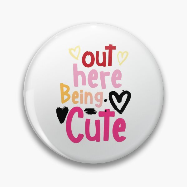 Item preview, Cute "out here being cute" designed and sold by ettPesha92.