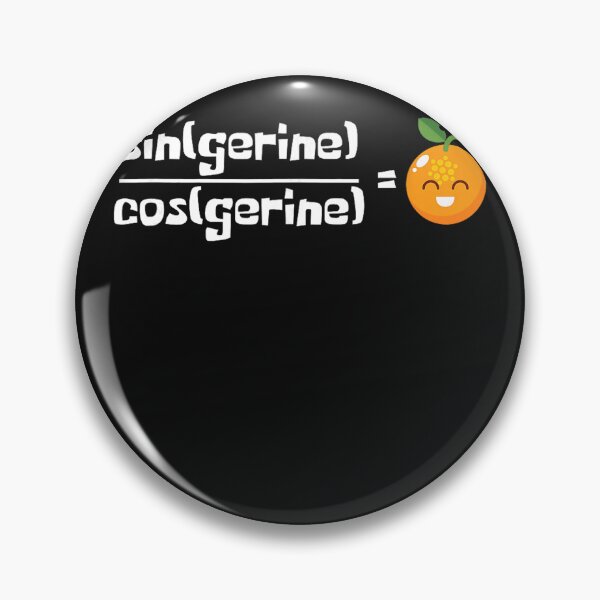 Item preview, Sin(Gerine) / Cos(Gerine) = Math Pun Trigonometry Humor designed and sold by BrockmeyeSB.