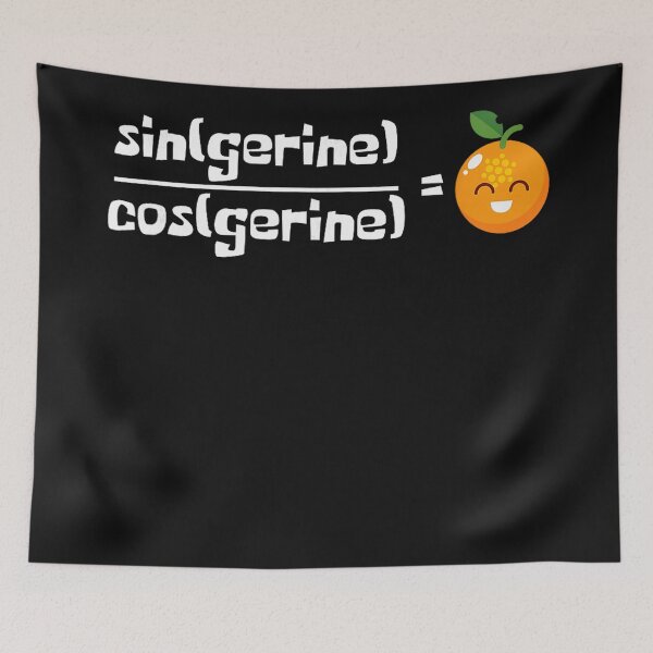 Item preview, Sin(Gerine) / Cos(Gerine) = Math Pun Trigonometry Humor designed and sold by BrockmeyeSB.