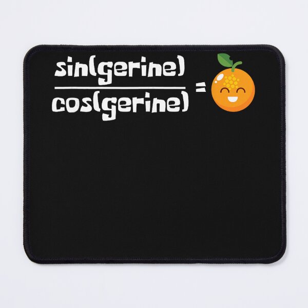 Item preview, Sin(Gerine) / Cos(Gerine) = Math Pun Trigonometry Humor designed and sold by BrockmeyeSB.