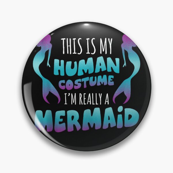 Item preview, This Is My Human Costume I'm Really A Mermaid Fantasy Sea Creature designed and sold by BrockmeyeSB.