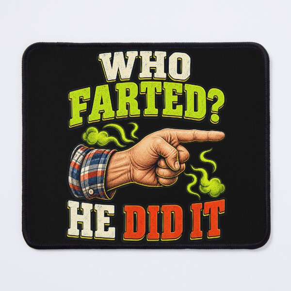 Item preview, Who Farted? He Did It Funny Fart Blame Humor designed and sold by BrockmeyeSB.