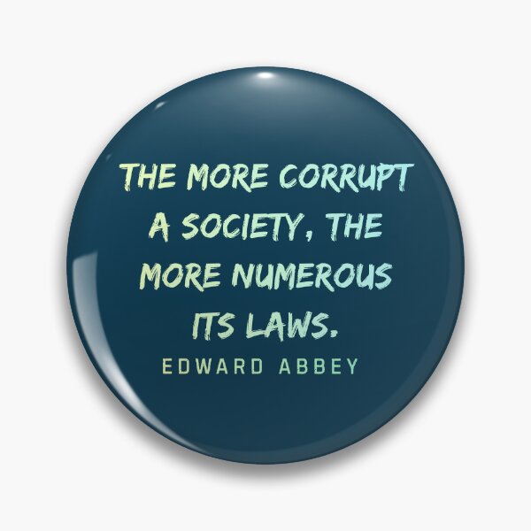 Item preview, Edward Abbey quote: The more corrupt a society, the more numerous its laws. designed and sold by artbleed.