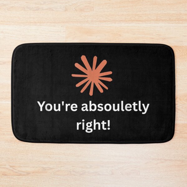 Item preview, Claude AI You’re Absolutely Right  designed and sold by Stivaktis Art Daily.