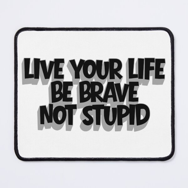 Item preview, Be brave not stupid designed and sold by AndamaArt.