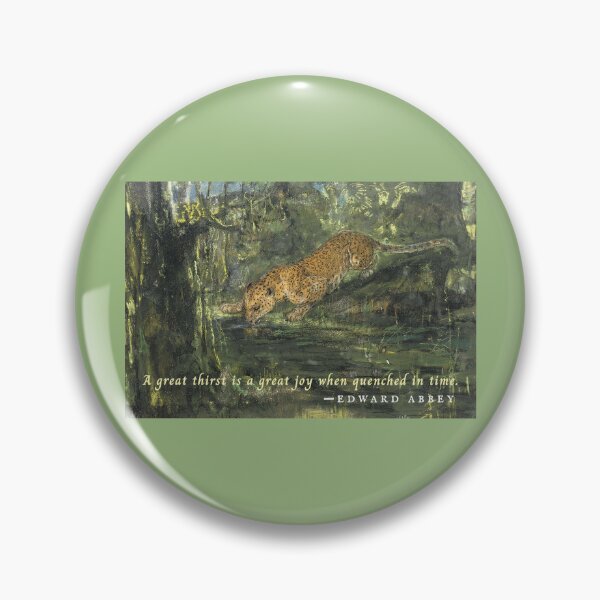 Item preview, Edward Abbey quote: A great thirst is a great joy when quenched in time. designed and sold by artbleed.