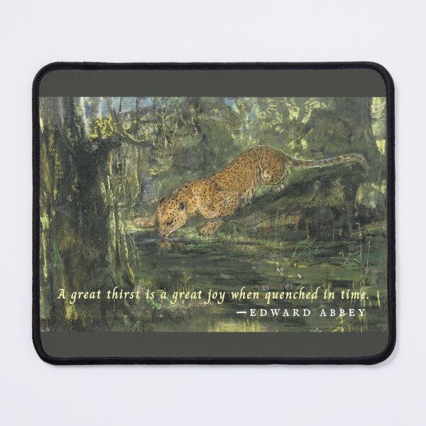 Item preview, Edward Abbey quote: A great thirst is a great joy when quenched in time. designed and sold by artbleed.