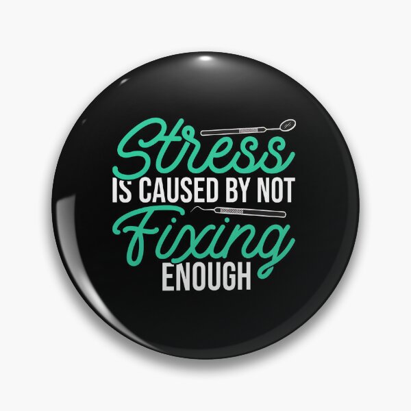 Item preview, Stress is Caused by Not Fixing Enough Dental Humor designed and sold by tommieim.