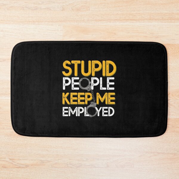 Item preview, Stupid People Keep Me Employed Sarcastic Humor designed and sold by tommieim.