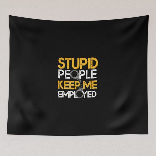 Item preview, Stupid People Keep Me Employed Sarcastic Humor designed and sold by tommieim.