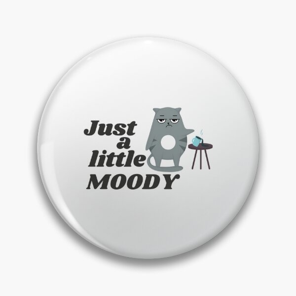 Item preview, Just A Little Moody - Funny designed and sold by kynlie-luker.