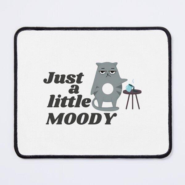 Item preview, Just A Little Moody - Funny designed and sold by kynlie-luker.