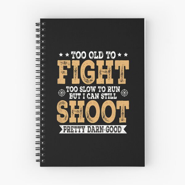 Item preview, Too Old To Fight Shoot Pretty Darn Good Text Design designed and sold by tommieim.