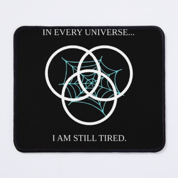 Item preview, In Every Universe I Am Still Tired Funny Multiverse Tee designed and sold by Mircea786.