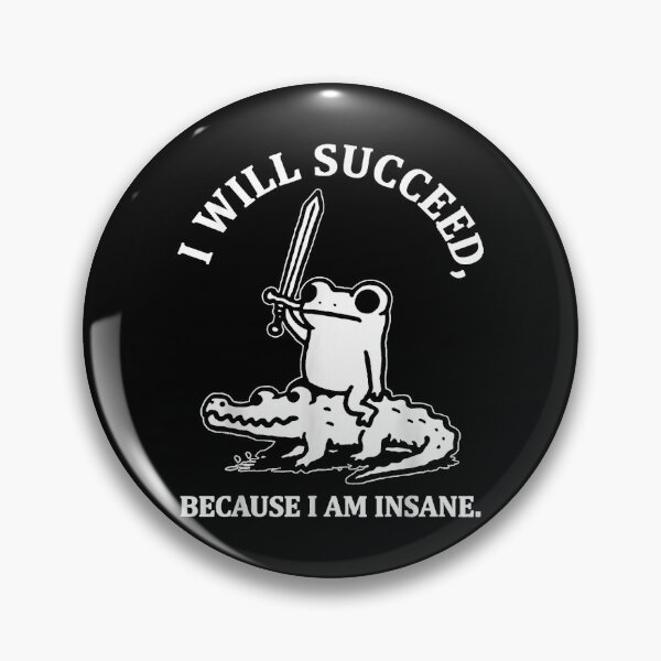 Item preview, I Will Succeed Because I Am Insane Frog Crocodile designed and sold by DaphoLatara.