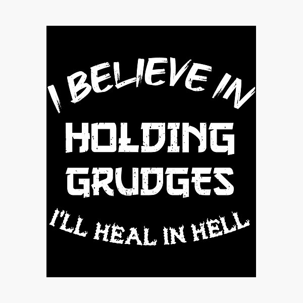 Item preview, I Believe In Holding Grudges I'Ll Heal In Hell designed and sold by mary-curtis.