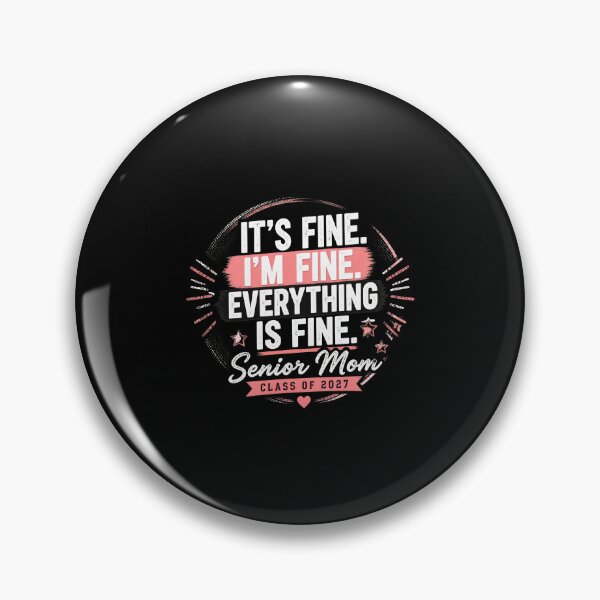 Item preview, IT'S FINE. I'M FINE. EVERYTHING IS FINE. Senior Mom Class of 2027 designed and sold by PaletteArc.