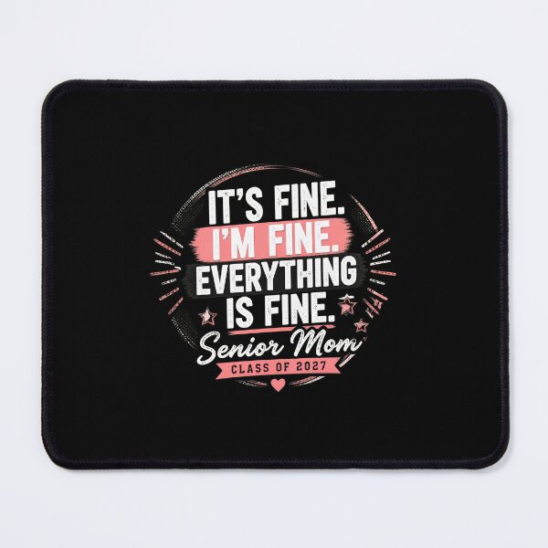 Item preview, IT'S FINE. I'M FINE. EVERYTHING IS FINE. Senior Mom Class of 2027 designed and sold by PaletteArc.