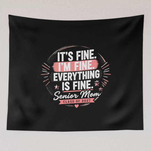 Item preview, IT'S FINE. I'M FINE. EVERYTHING IS FINE. Senior Mom Class of 2027 designed and sold by PaletteArc.