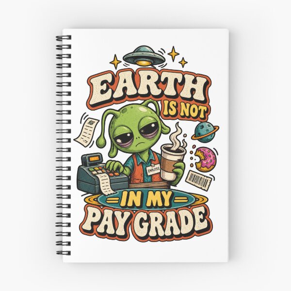 Item preview, Earth Is Not In My Pay Grade Alien designed and sold by Trendy-Artistry.