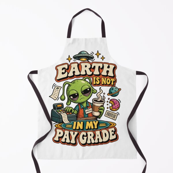 Item preview, Earth Is Not In My Pay Grade Alien designed and sold by Trendy-Artistry.
