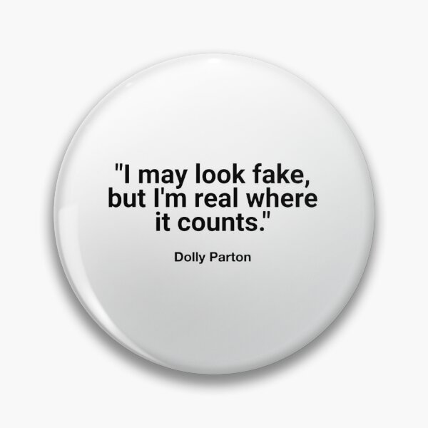 Item preview, Funny Dolly Parton Quote - I May Look Fake But Im Real Where It Counts designed and sold by DibriFine.