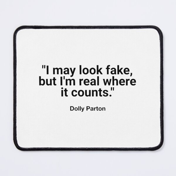 Item preview, Funny Dolly Parton Quote - I May Look Fake But Im Real Where It Counts designed and sold by DibriFine.
