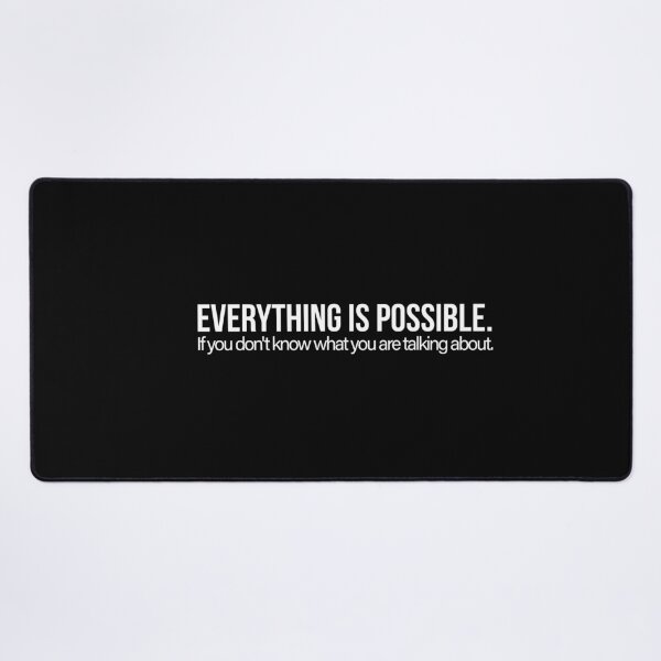 Item preview, Everything Is Possible If You Don't Know What You Are Talking About Funny Sarcastic Quote designed and sold by Creations by lyne.