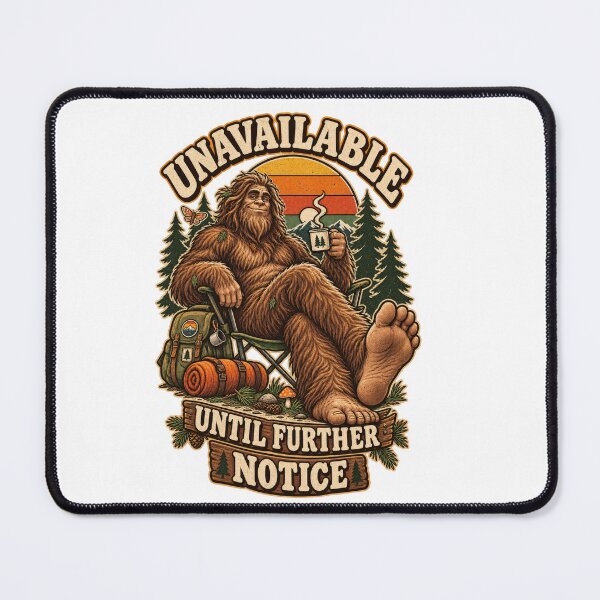 Item preview, Unavailable Until Further Notice Bigfoot designed and sold by Trendy-Artistry.