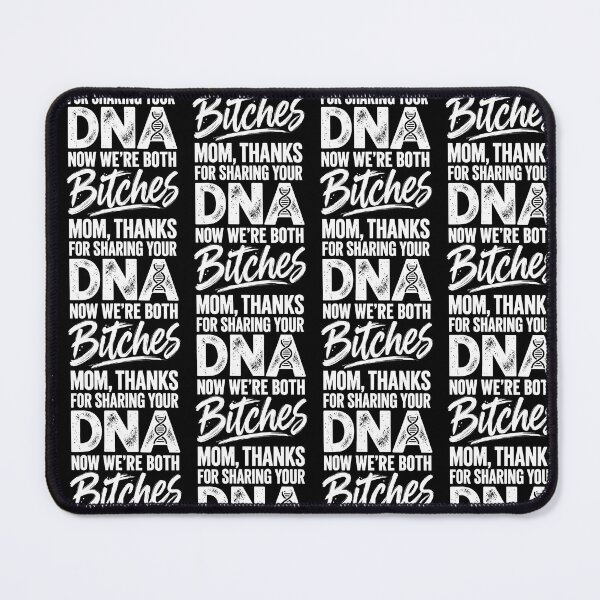 Item preview, Mom Thanks For Sharing Your Dna Now We'Re Both Bitches designed and sold by Eat-Apples.