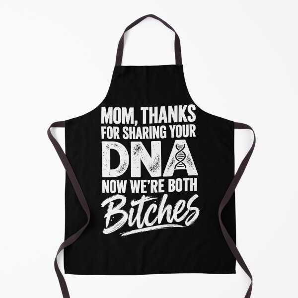 Item preview,  Mom Thanks For Sharing Your Dna Now We'Re Both Bitches  designed and sold by Eat-Apples.