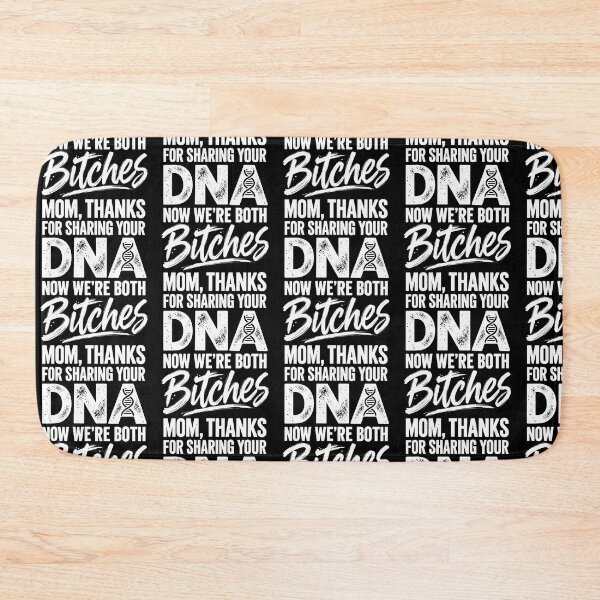 Item preview,  Mom Thanks For Sharing Your Dna Now We'Re Both Bitches  designed and sold by Eat-Apples.
