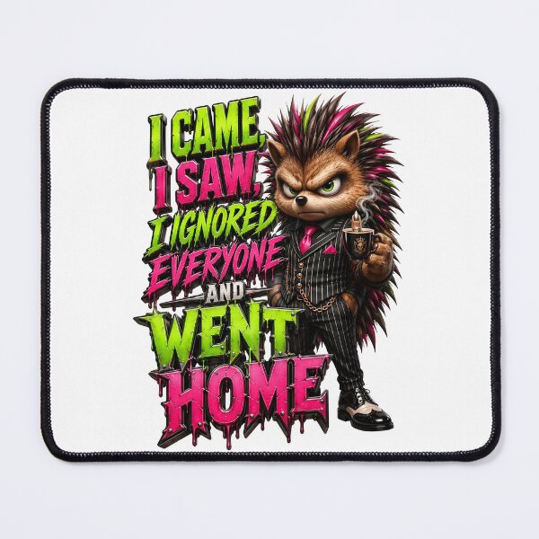 Item preview, I Came I Saw Ignored Everyone And Went Home Hedgehog designed and sold by Sovereign Supply Co..