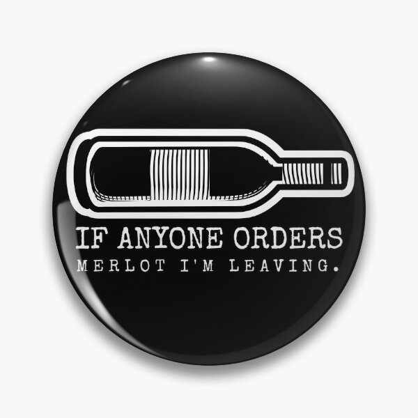 Item preview, If anyone orders Merlot I'm leaving designed and sold by Verominunus.