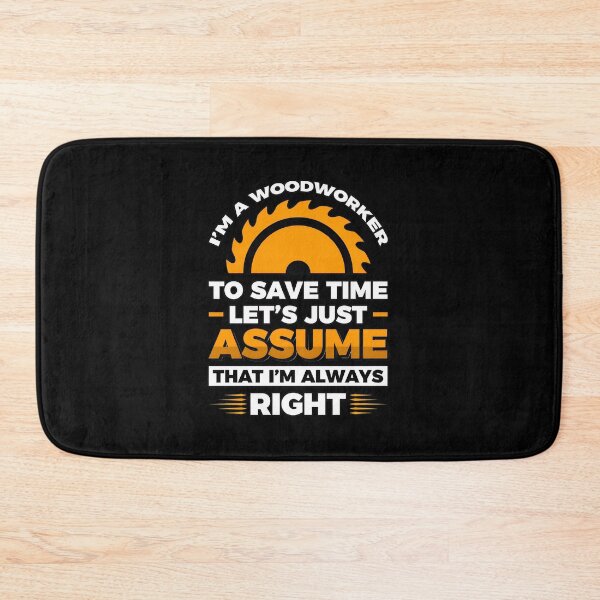 Item preview, Woodworker Humor Assume I'm Right Saw Blade Graphic designed and sold by mcphiehu.