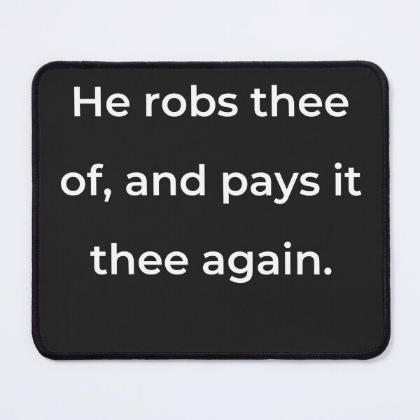 Item preview, “He robs thee of, and pays it thee again.” - print white designed and sold by ariksworld.