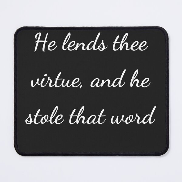 Item preview, “He lends thee virtue, and he stole that word” - handwriting white designed and sold by ariksworld.
