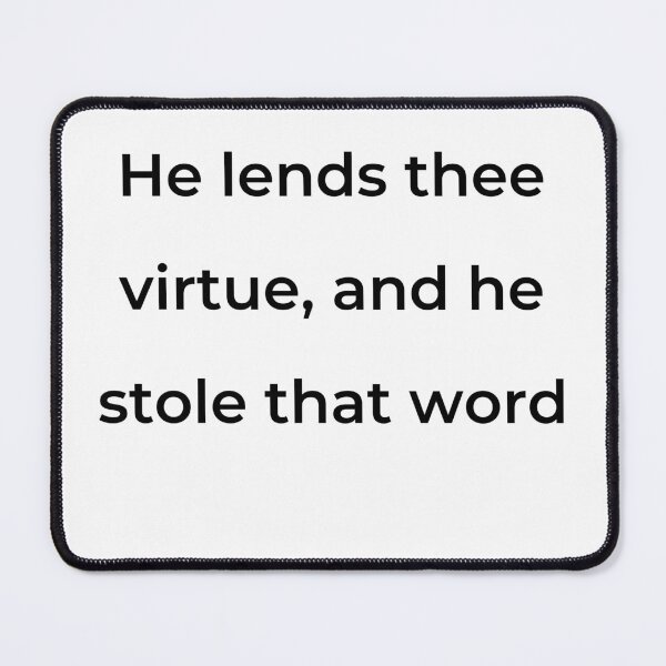 Item preview, “He lends thee virtue, and he stole that word” - print black designed and sold by ariksworld.